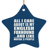 All I Care About Is My English Foxhound - Star Ornament