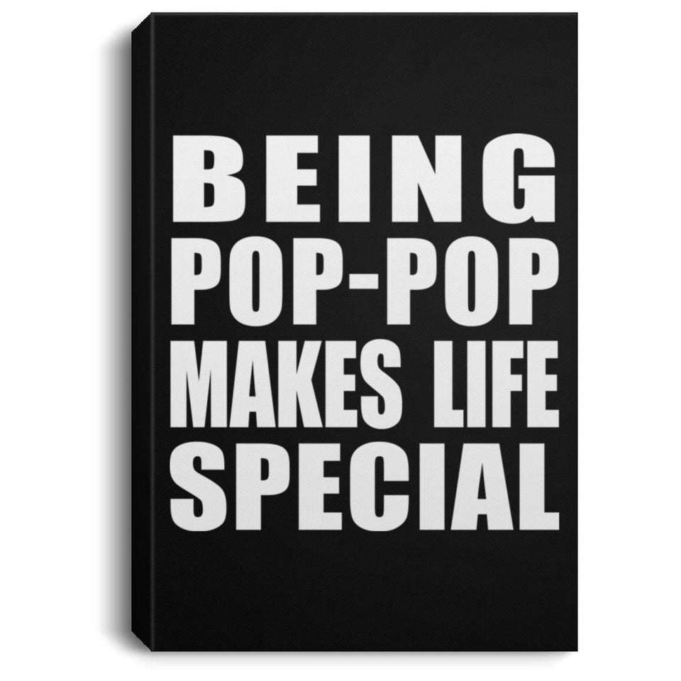 Being Pop-Pop Makes Life Special - Canvas Portrait