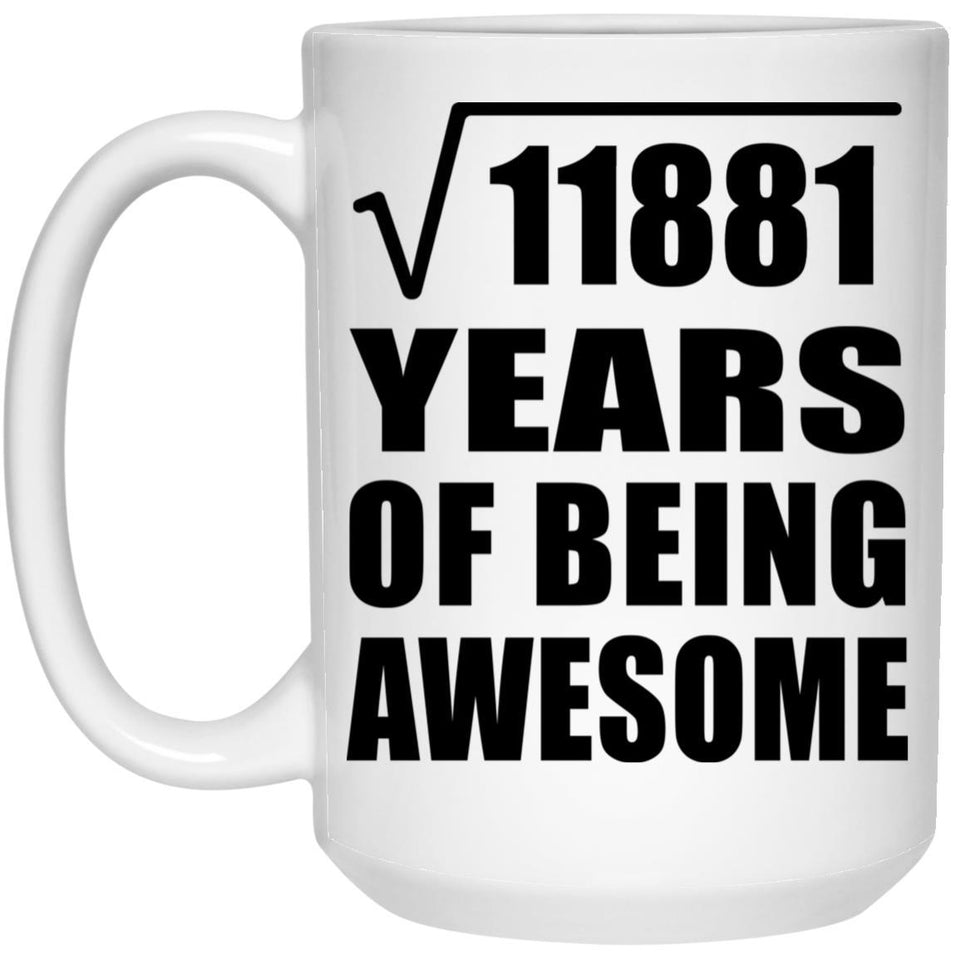 109th Birthday Square Root of 11881 Years of Being Awesome - 15oz Coffee Mug