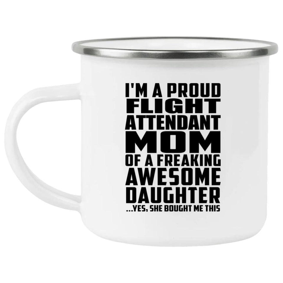 Proud Flight Attendant Mom Of Awesome Daughter - 12oz Camping Mug