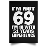 69th Birthday I'm Not 69 I'm 18 With 51 Years Experience - Poster Portrait