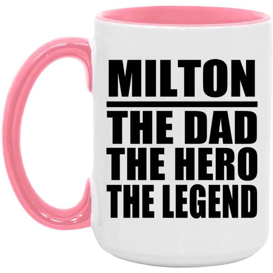 Milton The Dad The Hero The Legend - 15oz Accent Mug Pink
