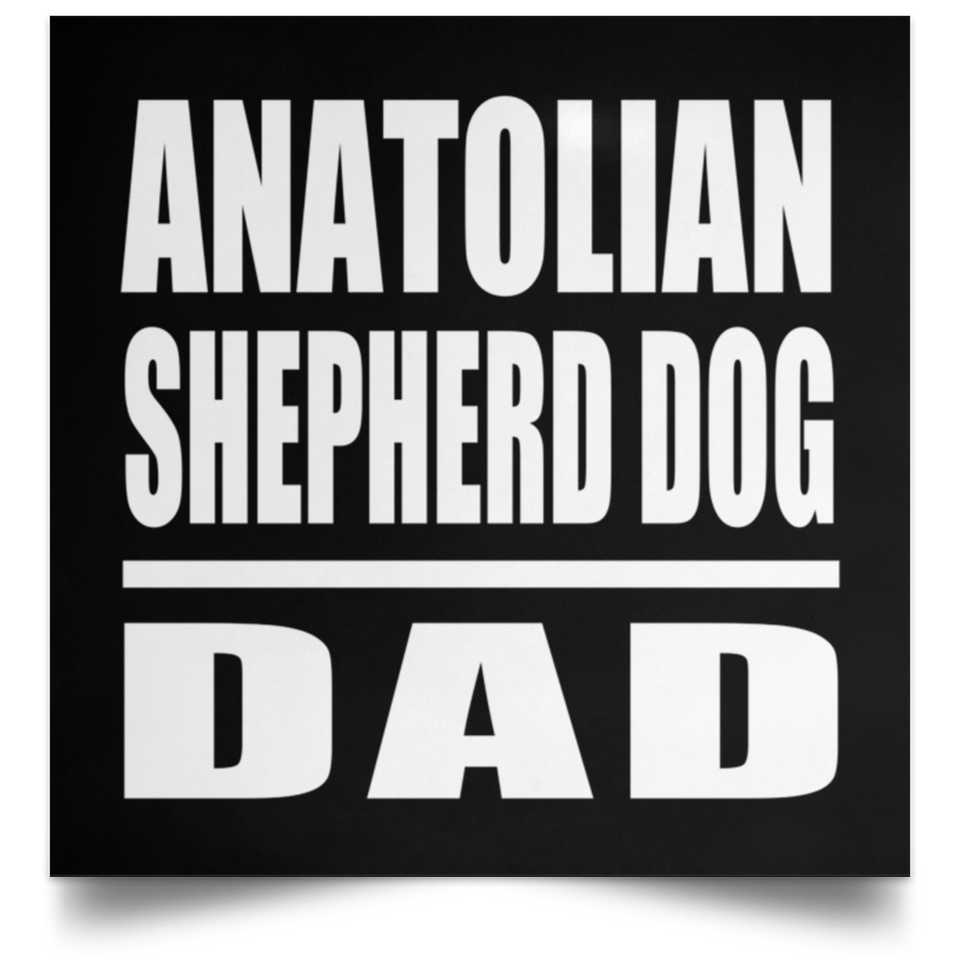 Anatolian Shepherd Dog Dad - Poster Square