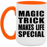 Magic Trick Makes Life Special - 15oz Accent Mug Orange
