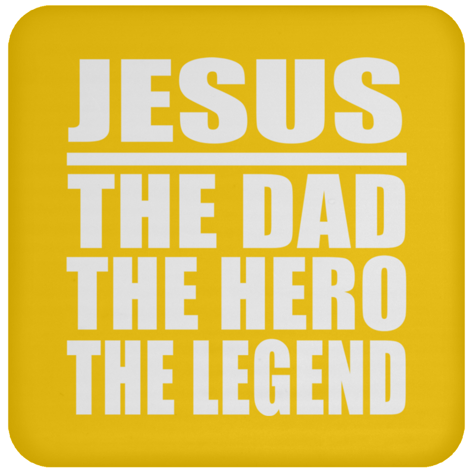 Jesus The Dad The Hero The Legend - Drink Coaster