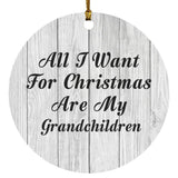 All I Want For Christmas Are My Grandchildren - Circle Ornament F