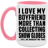 I Love My Boyfriend More Than Collecting Snow Globes - 15oz Accent Mug Pink