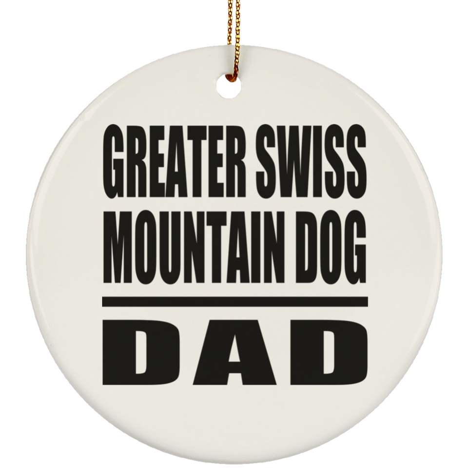 Greater Swiss Mountain Dog Dad - Circle Ornament