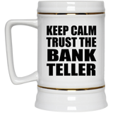 Keep Calm and Trust The Bank Teller - Beer Stein