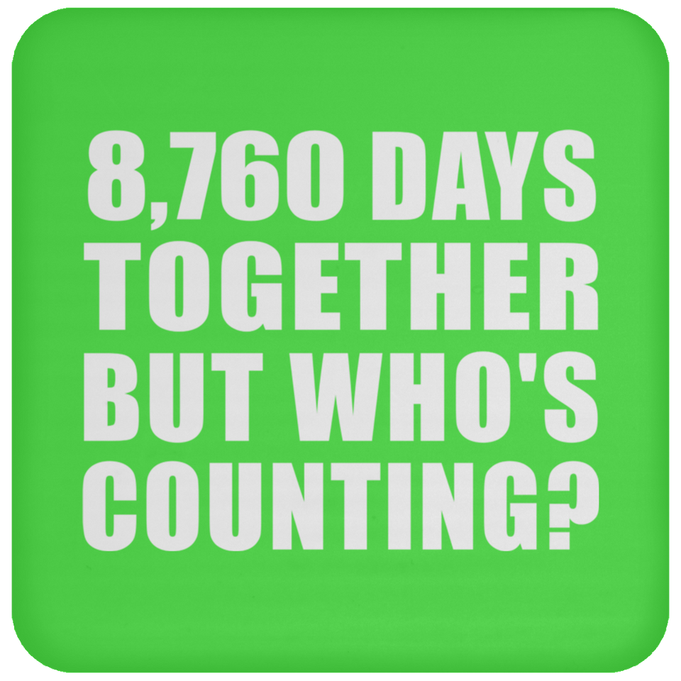 24th Anniversary 8,760 Days Together But Who's Counting - Drink Coaster