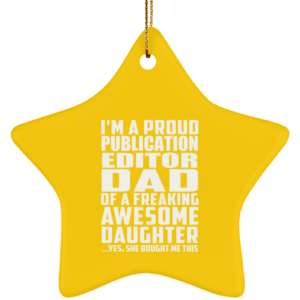 Proud Publication Editor Dad Of Awesome Daughter - Star Ornament
