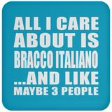 All I Care About Is Bracco Italiano - Drink Coaster