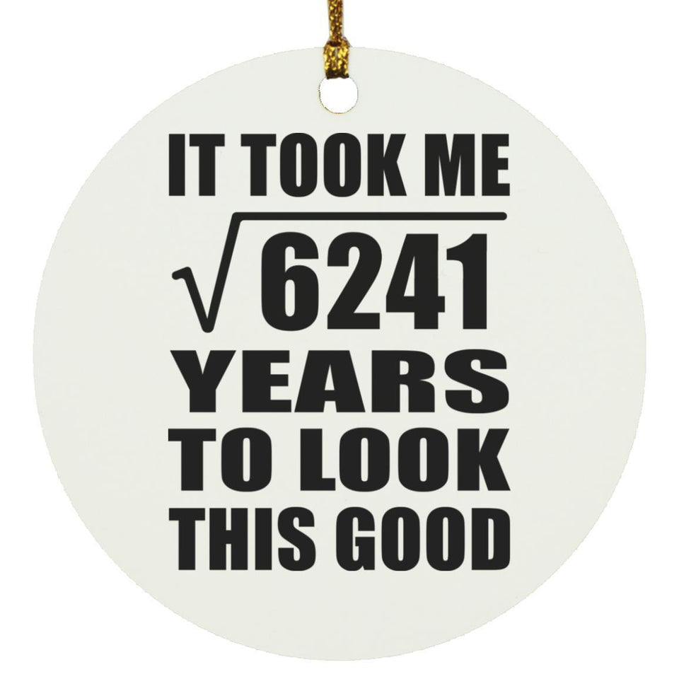 79th Birthday Took Square Root of 6241 Years To Look Good - Circle Ornament