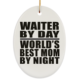 Waiter By Day World's Best Mom By Night - Oval Ornament