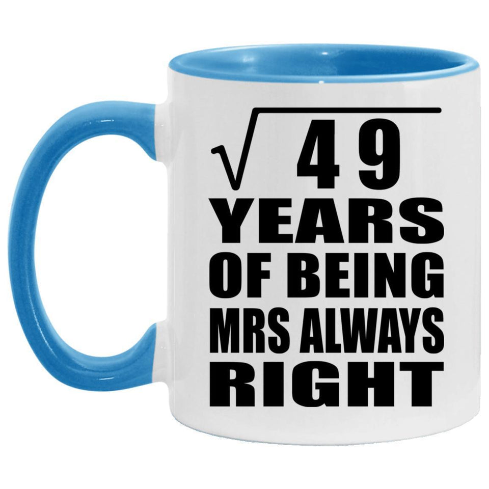 7th Anniversary Square Root of 49 Years Mrs Always Right - 11oz Accent Mug Blue
