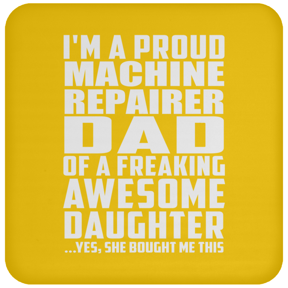 Proud Machine Repairer Dad Of Awesome Daughter - Drink Coaster