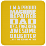 Proud Machine Repairer Dad Of Awesome Daughter - Drink Coaster