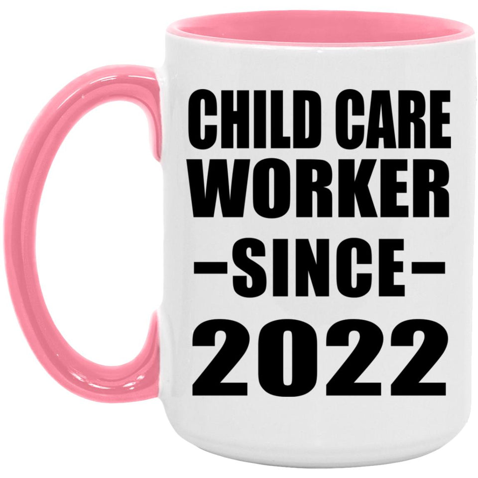 Child Care Worker Since 2022 - 15oz Accent Mug Pink