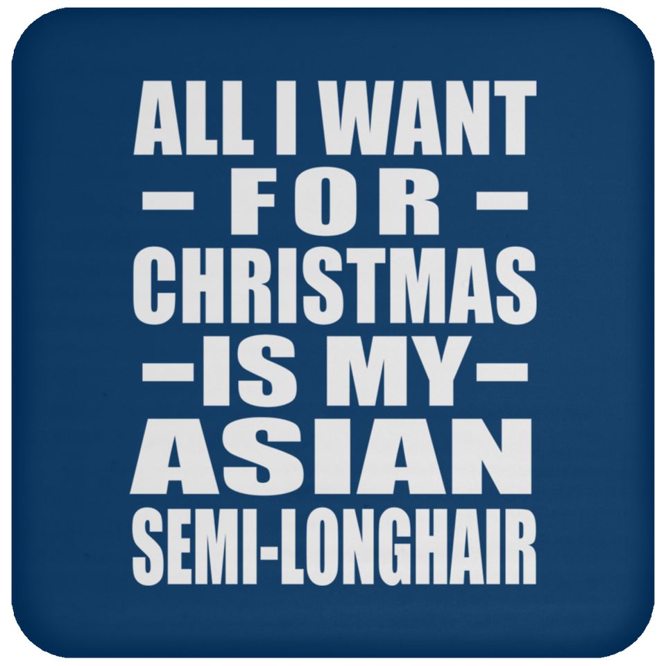 All I Want For Christmas Is My Asian Semi-Longhair - Coaster
