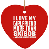 I Love My Girlfriend More Than Skibob - Heart Ornament