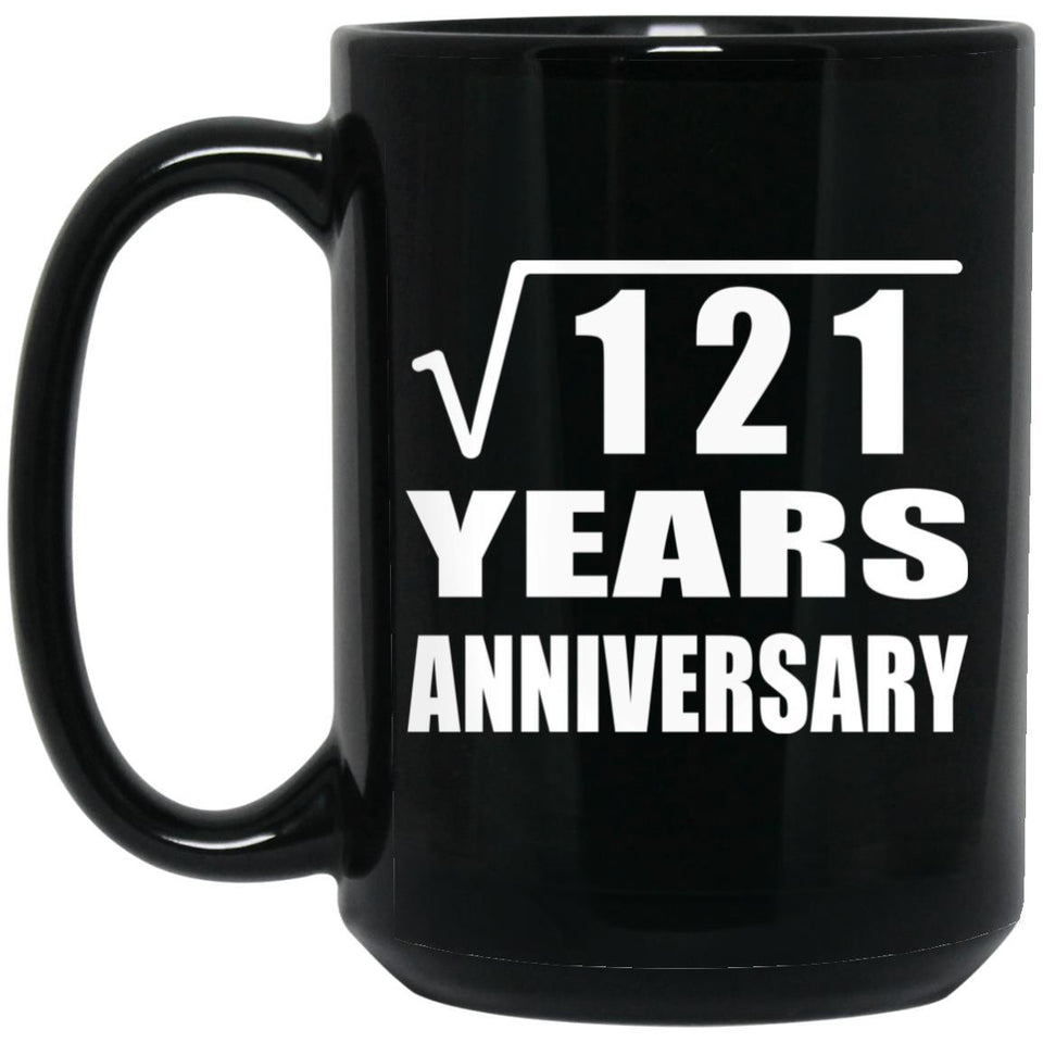11th Anniversary Square Root of 121 Years Anniversary - 15oz Coffee Mug Black