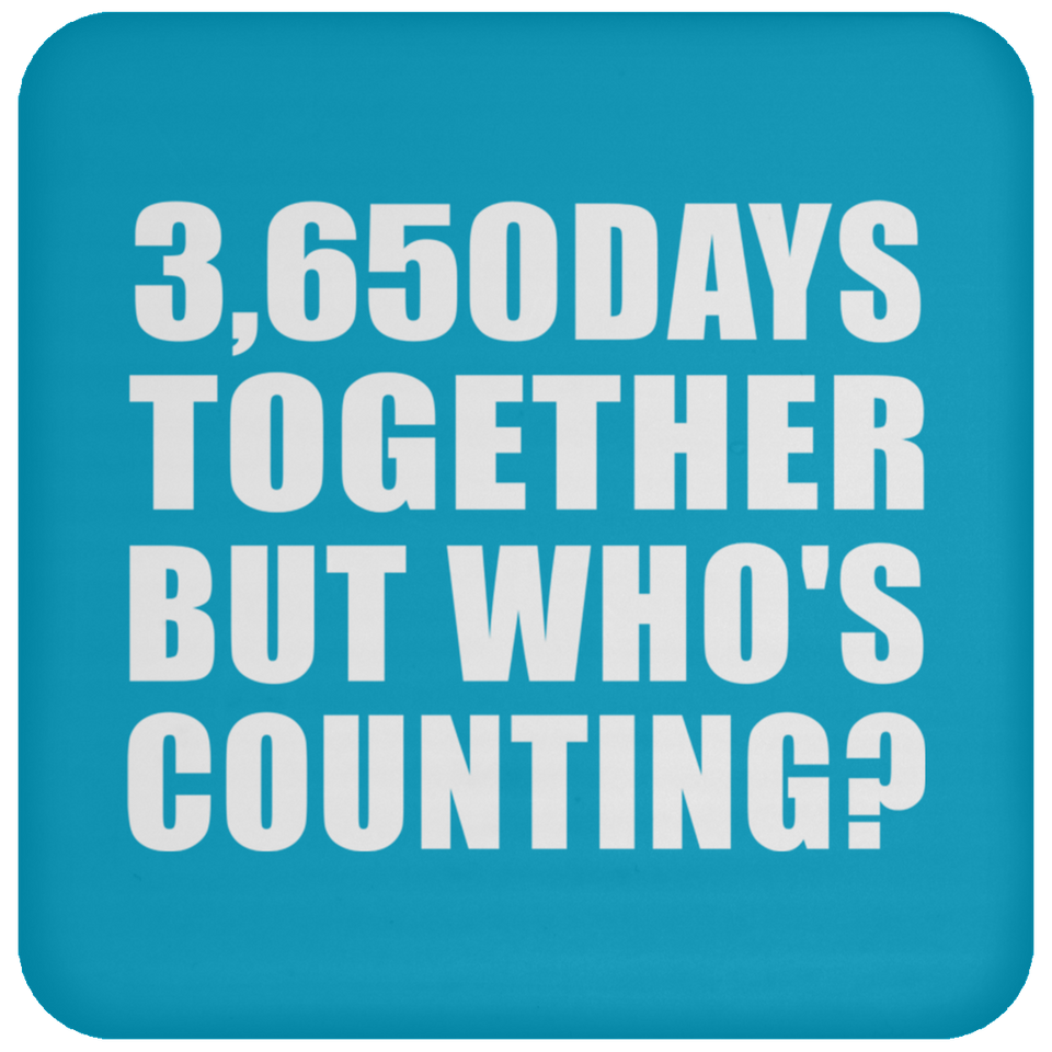 10th Anniversary 3,650 Days Together But Who's Counting - Drink Coaster