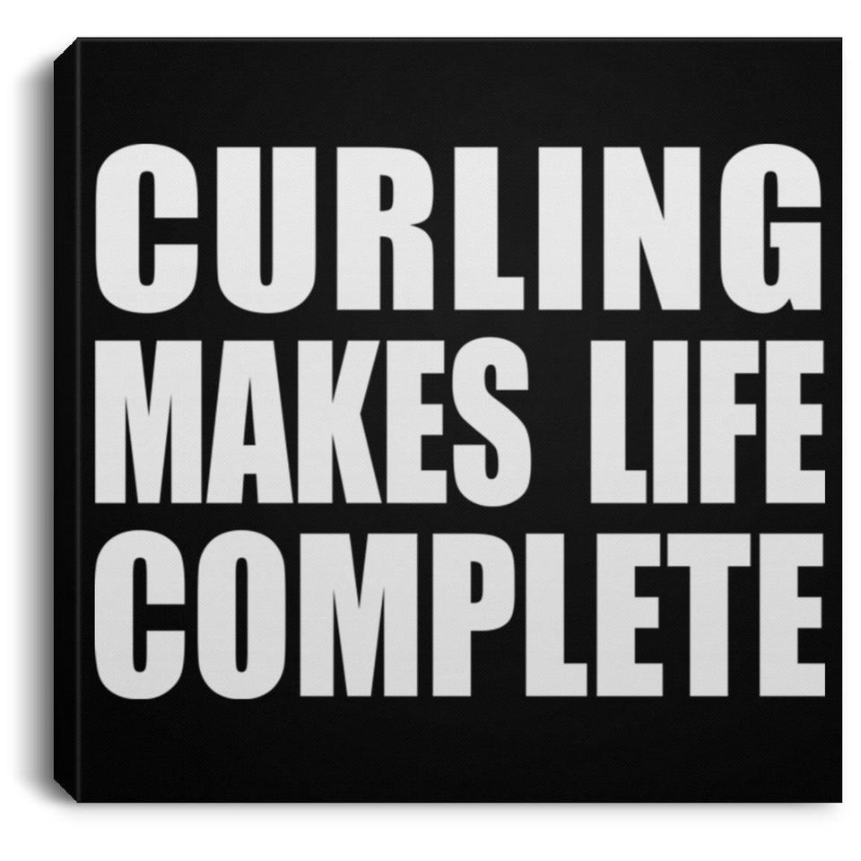 Curling Makes Life Complete - Canvas Square