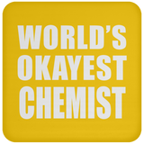 World's Okayest Chemist - Drink Coaster