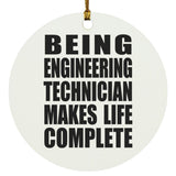 Being Engineering Technician Makes Life Complete - Circle Ornament