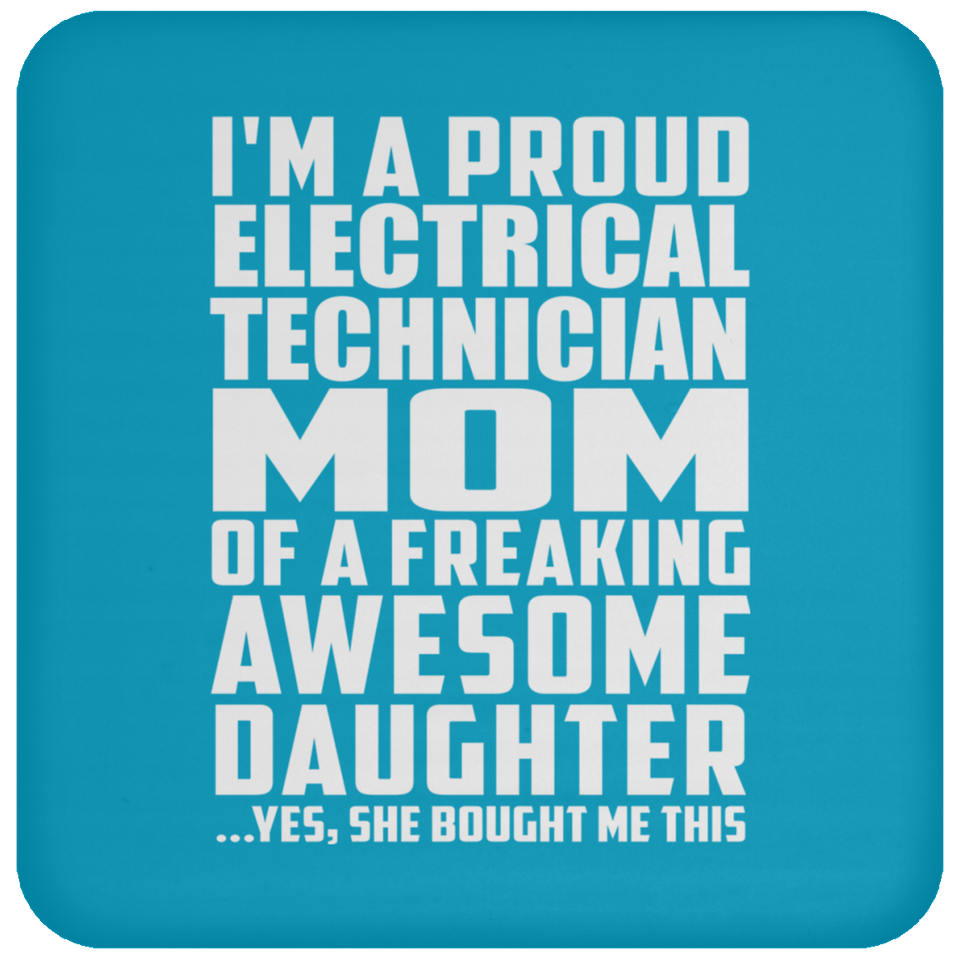 Proud Electrical Technician Mom Of Awesome Daughter - Drink Coaster