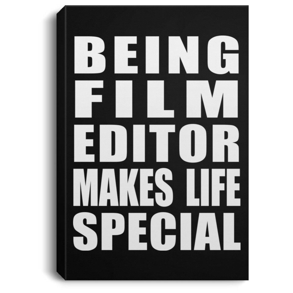 Being Film Editor Makes Life Special - Canvas Portrait