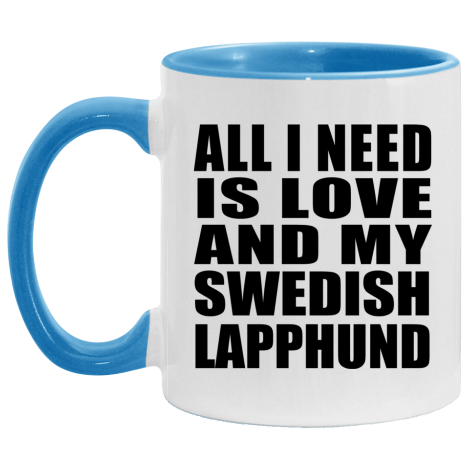 All I Need Is Love And My Swedish Lapphund - 11oz Accent Mug Blue