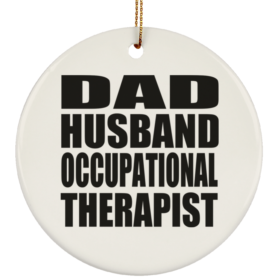 Dad Husband Occupational Therapist - Circle Ornament