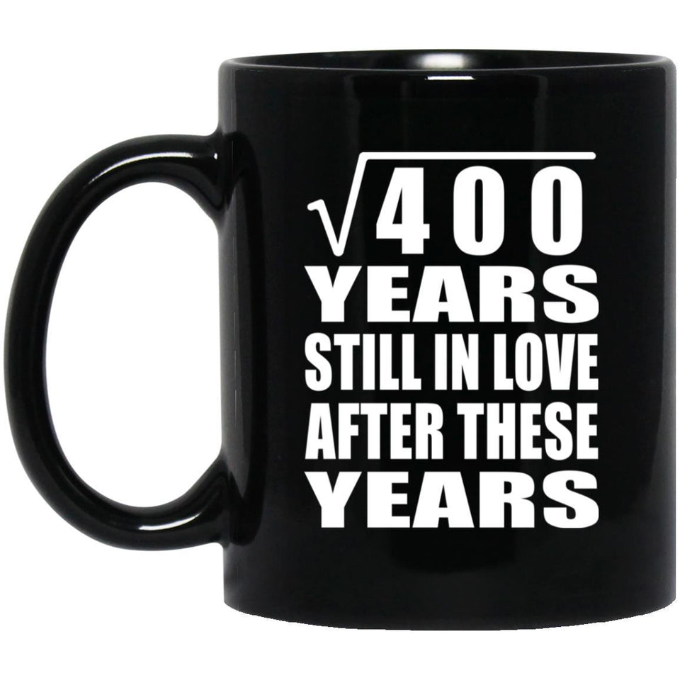 20th Anniversary Square Root of 400 Years Still In Love - 11oz Coffee Mug Black