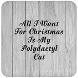 All I Want For Christmas Is My Polydactyl Cat - Drink Coaster F