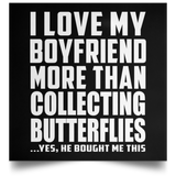 I Love My Boyfriend More Than Collecting Butterflies - Poster Square