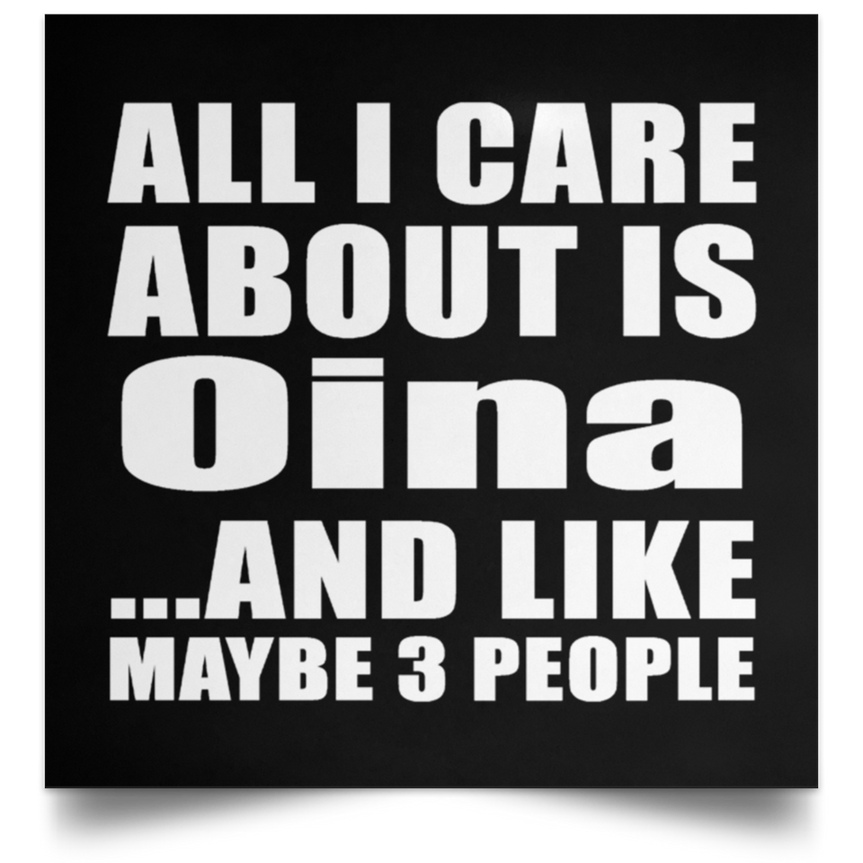 All I Care About Is Oina - Poster Square