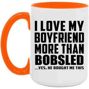 I Love My Boyfriend More Than Bobsled - 15oz Accent Mug Orange