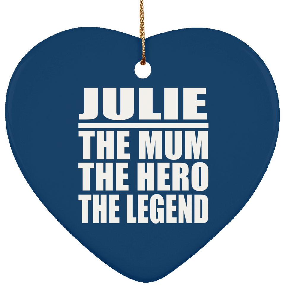 Julie The Mum The Hero The Legend - Heart Ornament