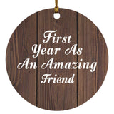 First Year As An Amazing Friend - Circle Ornament D