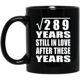 17th Anniversary Square Root of 289 Years Still In Love - 11oz Coffee Mug Black