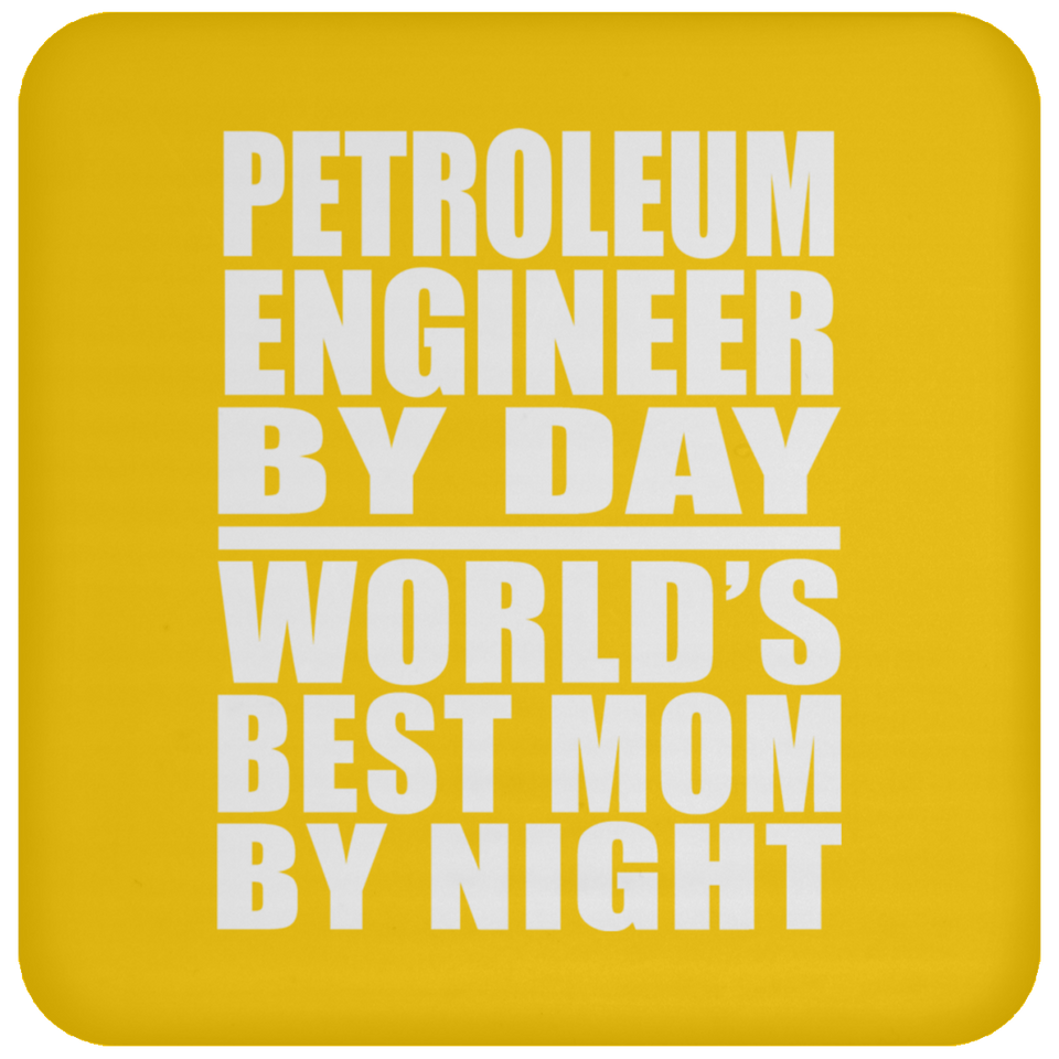 Petroleum Engineer By Day World's Best Mom By Night - Drink Coaster