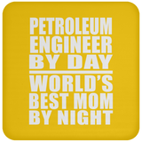Petroleum Engineer By Day World's Best Mom By Night - Drink Coaster