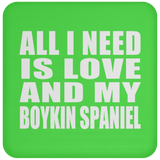 All I Need Is Love And My Boykin Spaniel - Drink Coaster