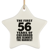 56th Birthday First 56 Years of Childhood Are The Hardest - Star Ornament