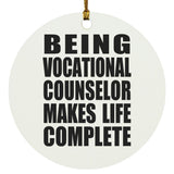 Being Vocational Counselor Makes Life Complete - Circle Ornament