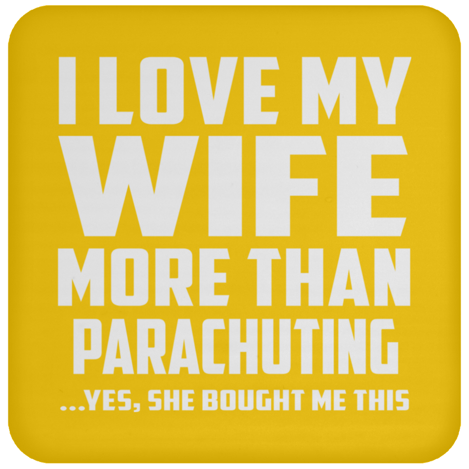 I Love My Wife More Than Parachuting - Drink Coaster