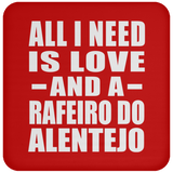 All I Need Is Love And A Rafeiro Do Alentejo - Drink Coaster