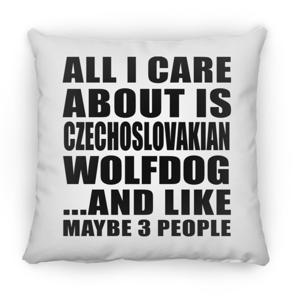 All I Care About Is Czechoslovakian Wolfdog - Throw Pillow