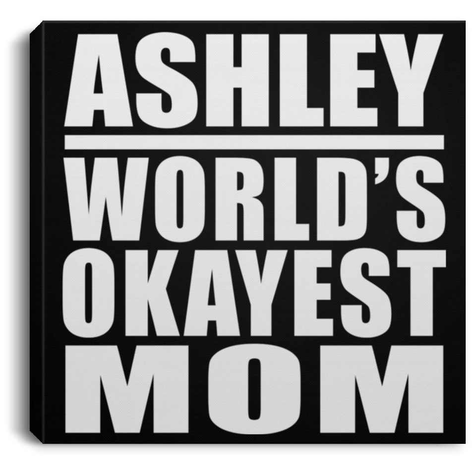 Ashley World's Okayest Mom - Canvas Square